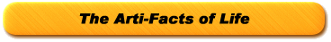 The Arti-Facts of Life